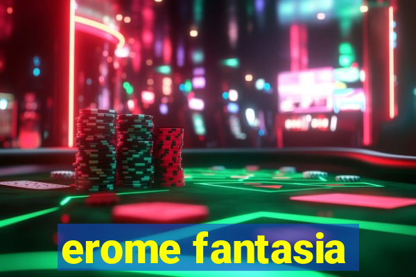 erome fantasia